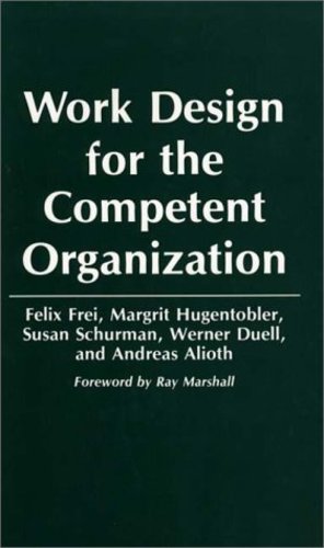 Immagine del venditore per Work Design for the Competent Organization by Frei, Felix, Hugentobler, Margrit, Schurman, Susan, Duell, Werner, Alioth, Andreas [Hardcover ] venduto da booksXpress