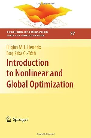 Image du vendeur pour Introduction to Nonlinear and Global Optimization (Springer Optimization and Its Applications) by Hendrix, Eligius M.T., G.-Tóth, Boglárka [Hardcover ] mis en vente par booksXpress