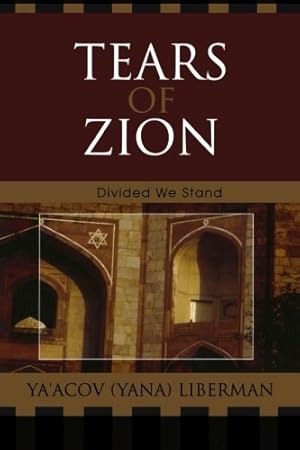 Image du vendeur pour Tears of Zion: Divided We Stand by Liberman, Ya'acov [Paperback ] mis en vente par booksXpress