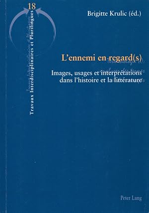 Image du vendeur pour L'ennemi en regard(s): Images, usages et interprtations dans lhistoire et la littrature (France, Allemagne, Russie XVIIIe - XXe sicles). (= Travaux interdisciplinaires et plurilingues, Vol. 18). mis en vente par Buch von den Driesch