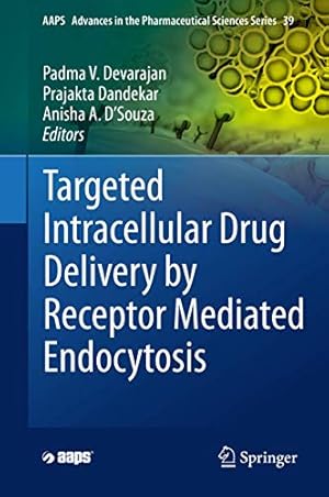 Immagine del venditore per Targeted Intracellular Drug Delivery by Receptor Mediated Endocytosis (AAPS Advances in the Pharmaceutical Sciences Series) [Hardcover ] venduto da booksXpress