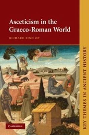 Imagen del vendedor de Asceticism in the Graeco-Roman World (Key Themes in Ancient History) by Finn OP, Richard [Hardcover ] a la venta por booksXpress