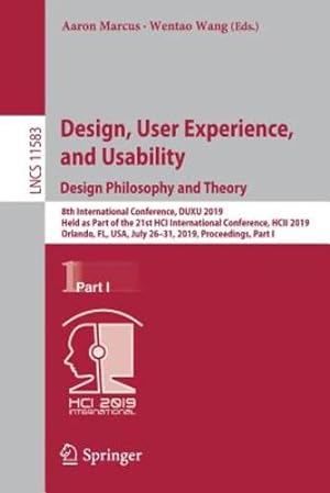 Seller image for Design, User Experience, and Usability. Design Philosophy and Theory: 8th International Conference, DUXU 2019, Held as Part of the 21st HCI . Part I (Lecture Notes in Computer Science) [Paperback ] for sale by booksXpress