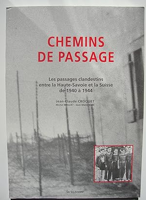 Bild des Verkufers fr Chemins de passage. Les passages clandestins entre la Haute-Savoie et la Suisse de 1940  1944. zum Verkauf von ShepherdsBook