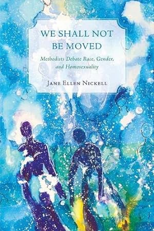 Seller image for We Shall Not Be Moved: Methodists Debate Race, Gender, and Homosexuality [Soft Cover ] for sale by booksXpress