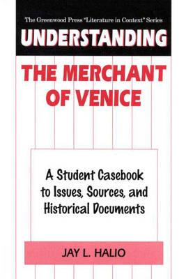 Seller image for Understanding The Merchant of Venice: A Student Casebook to Issues, Sources, and Historical Documents (The Greenwood Press "Literature in Context" Series) by Halio, Jay leon [Hardcover ] for sale by booksXpress