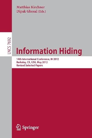 Seller image for Information Hiding: 14th International Conference, IH 2012, Berkeley, CA, USA, May 15-18, 2012, Revised Selected Papers (Lecture Notes in Computer Science) [Paperback ] for sale by booksXpress