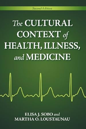 Seller image for The Cultural Context of Health, Illness, and Medicine, 2nd Edition by Sobo, Elisa J., Loustaunau, Martha Oehmke [Paperback ] for sale by booksXpress
