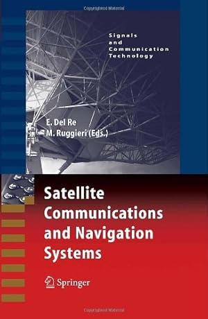 Seller image for Satellite Communications and Navigation Systems (Signals and Communication Technology) [Hardcover ] for sale by booksXpress