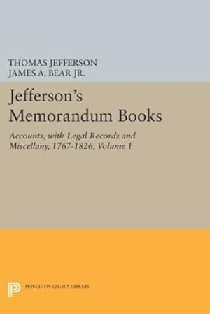 Imagen del vendedor de Jefferson's Memorandum Books, Volume 1: Accounts, with Legal Records and Miscellany, 1767-1826 (Princeton Legacy Library) by Jefferson, Thomas [Paperback ] a la venta por booksXpress