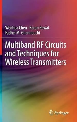 Imagen del vendedor de Multiband RF Circuits and Techniques for Wireless Transmitters by Chen, Wenhua, Rawat, Karun, Ghannouchi, Fadhel M. [Hardcover ] a la venta por booksXpress