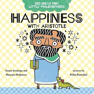 Imagen del vendedor de Big Ideas for Little Philosophers: Happiness with Aristotle by Armitage, Duane, McQuerry, Maureen [Board book ] a la venta por booksXpress