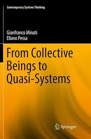 Seller image for From Collective Beings to Quasi-Systems (Contemporary Systems Thinking) by Minati, Gianfranco, Pessa, Eliano [Paperback ] for sale by booksXpress