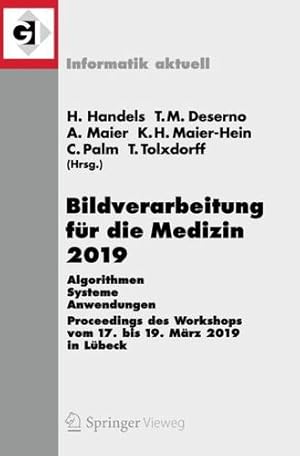 Immagine del venditore per Bildverarbeitung für die Medizin 2019: Algorithmen Systeme Anwendungen. Proceedings des Workshops vom 17. bis 19. März 2019 in Lübeck (Informatik aktuell) (German Edition) [Paperback ] venduto da booksXpress