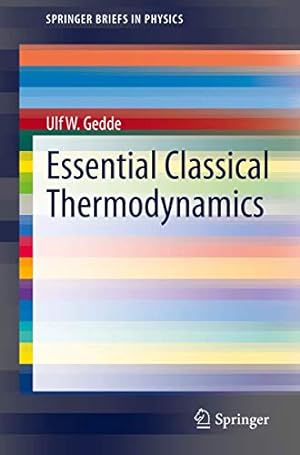 Immagine del venditore per Essential Classical Thermodynamics (SpringerBriefs in Physics) by Gedde, Ulf W. [Paperback ] venduto da booksXpress