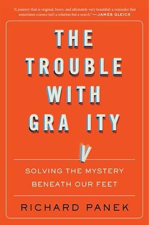 Seller image for The Trouble with Gravity: Solving the Mystery Beneath Our Feet by Panek, Richard [Paperback ] for sale by booksXpress