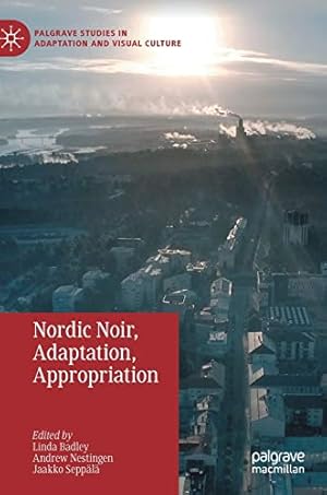 Bild des Verkufers fr Nordic Noir, Adaptation, Appropriation (Palgrave Studies in Adaptation and Visual Culture) [Hardcover ] zum Verkauf von booksXpress