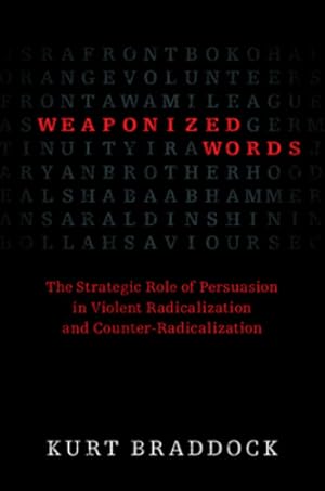 Seller image for Weaponized Words: The Strategic Role of Persuasion in Violent Radicalization and Counter-Radicalization by Braddock, Kurt [Paperback ] for sale by booksXpress