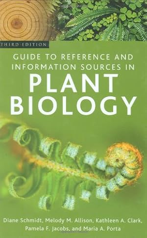 Seller image for Guide to Reference and Information Sources in Plant Biology, 3rd Edition (Reference Sources in Science and Technology) by Schmidt, Diane, Allison, Melody M., Newman, Kathleen A., Jacobs, Pamela F., Porta, Maria [Hardcover ] for sale by booksXpress