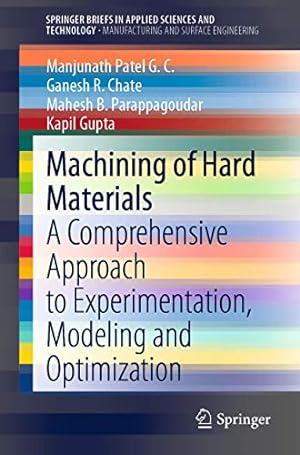Immagine del venditore per Machining of Hard Materials: A Comprehensive Approach to Experimentation, Modeling and Optimization (SpringerBriefs in Applied Sciences and Technology) by Patel G. C., Manjunath, Chate, Ganesh R., Parappagoudar, Mahesh B., Gupta, Kapil [Paperback ] venduto da booksXpress