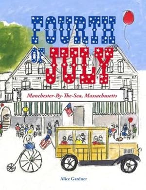 Image du vendeur pour The Fourth of July: Manchester-By-The-Sea, Massachusetts by Gardner, Alice [Paperback ] mis en vente par booksXpress