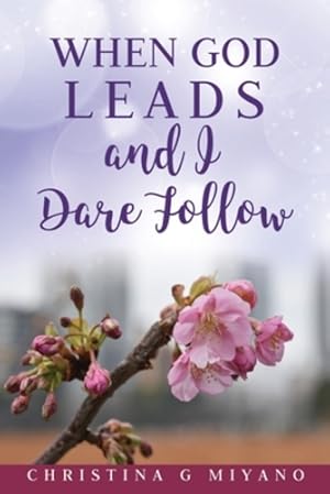 Seller image for When God Leads And I Dare Follow by Miyano, Christina G [Paperback ] for sale by booksXpress