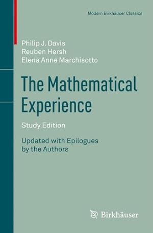 Image du vendeur pour The Mathematical Experience, Study Edition (Modern Birkhäuser Classics) by Davis, Philip, Hersh, Reuben, Marchisotto, Elena Anne [Paperback ] mis en vente par booksXpress