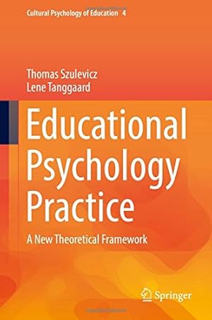 Seller image for Educational Psychology Practice: A New Theoretical Framework (Cultural Psychology of Education) by Szulevicz, Thomas, Tanggaard, Lene [Hardcover ] for sale by booksXpress