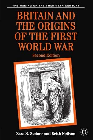 Imagen del vendedor de Britain and the Origins of the First World War: Second Edition by Steiner, Zara S. [Paperback ] a la venta por booksXpress