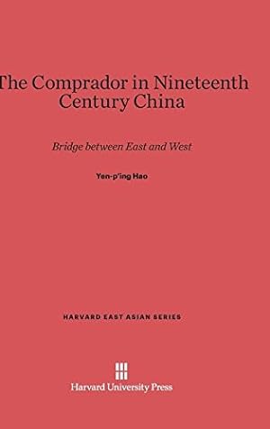 Seller image for The Comprador in Nineteenth Century China (Harvard East Asian) by Hao, Yen-p'ing [Hardcover ] for sale by booksXpress