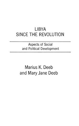 Immagine del venditore per Libya Since the Revolution: Aspects of Social and Political Development by Deeb, Marius K., Deeb, Mary Jane [Hardcover ] venduto da booksXpress