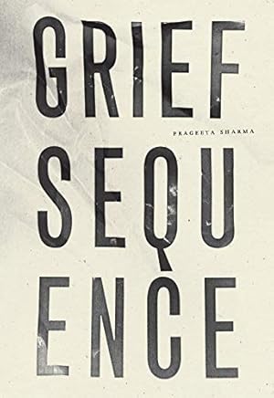 Seller image for Grief Sequence by Sharma, Prageeta [Paperback ] for sale by booksXpress