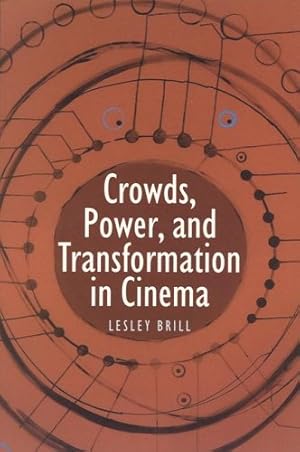 Image du vendeur pour Crowds, Power, and Transformation in Cinema (Contemporary Approaches to Film and Media Series) by Brill, Lesley [Paperback ] mis en vente par booksXpress