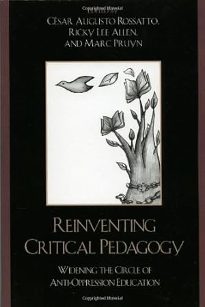 Immagine del venditore per Reinventing Critical Pedagogy: Widening the Circle of Anti-Oppression Education by Rossatto, Cesar Augusto, Allen, Ricky Lee, Pruyn, Marc [Hardcover ] venduto da booksXpress