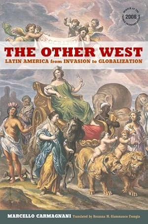 Imagen del vendedor de The Other West: Latin America from Invasion to Globalization (California World History Library) by Carmagnani, Marcello [Hardcover ] a la venta por booksXpress