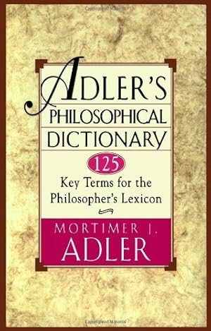 Image du vendeur pour Adler's Philosophical Dictionary: 125 Key Terms for the Philosopher's Lexicon by Adler, Mortimer J. [Paperback ] mis en vente par booksXpress