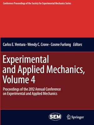 Seller image for Experimental and Applied Mechanics, Volume 4: Proceedings of the 2012 Annual Conference on Experimental and Applied Mechanics (Conference Proceedings of the Society for Experimental Mechanics Series) [Paperback ] for sale by booksXpress