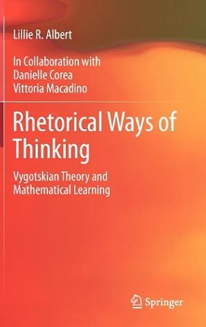 Seller image for Rhetorical Ways of Thinking: Vygotskian Theory and Mathematical Learning by Albert, Lillie R. [Hardcover ] for sale by booksXpress