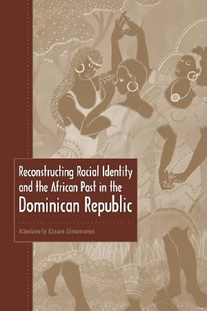 Seller image for Reconstructing Racial Identity and the African Past in the Dominican Republic (New World Diasporas) by Simmons, Kimberly Eison [Paperback ] for sale by booksXpress
