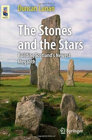 Image du vendeur pour The Stones and the Stars: Building Scotland's Newest Megalith (Astronomers' Universe) by Lunan, Duncan [Paperback ] mis en vente par booksXpress
