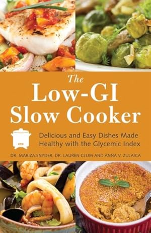 Imagen del vendedor de Low-GI Slow Cooker : Delicious and Easy Dishes Made Healthy With the Glycemic Index a la venta por GreatBookPrices