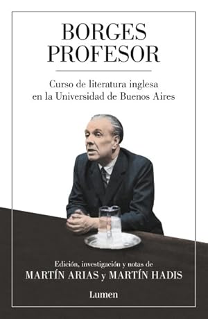 Imagen del vendedor de Borges profesor / Professor Borges : Curso de literature inglesa en la universidad de Buenos Aires / English Literature Course at the University of Buenos Aires -Language: spanish a la venta por GreatBookPrices