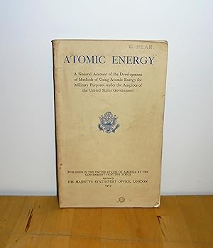 Seller image for Atomic Energy : A General Account of the Development of Methods of Using Atomic Energy for Military Purposes Under the Auspices of the United States Government 1940-1945 for sale by M. C. Wilson