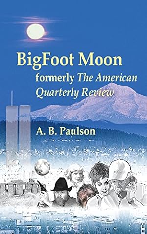 Seller image for Bigfoot Moon: Formerly the American Quarterly Review by Paulson, A B [Paperback ] for sale by booksXpress