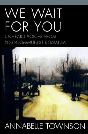 Seller image for We Wait For You: Unheard Voices from Post-Communist Romania by Townson, Annabelle [Paperback ] for sale by booksXpress