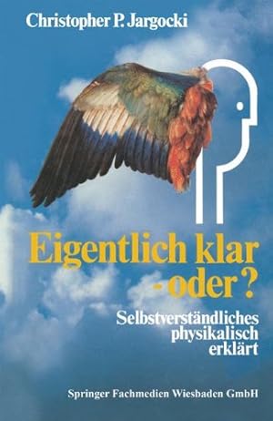 Immagine del venditore per Eigentlich klar oder?: Selbstverständliches physikalisch erklärt (German Edition) by Jargocki, Christopher P. [Paperback ] venduto da booksXpress