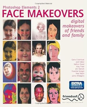 Seller image for Photoshop Elements 2 Face Makeovers: Digital Makeovers for Your Friends and Family by Freer, Katy, Flood, Nathan, Fallon, Josh, Mullen, Douglas, Cromhout, Gavin, Spiegel, Francine, Hannah, Jim, Widegren, James [Paperback ] for sale by booksXpress