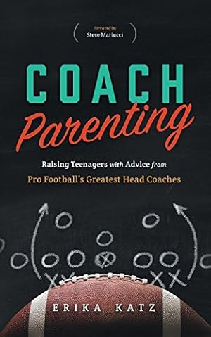 Seller image for Coach Parenting: Raising Teenagers with Advice from Pro Footballs Greatest Head Coaches by Katz, Erika [Paperback ] for sale by booksXpress
