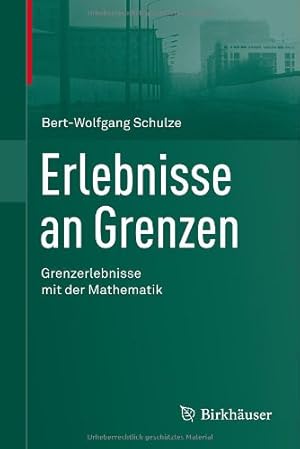Image du vendeur pour Erlebnisse an Grenzen - Grenzerlebnisse mit der Mathematik (German Edition) by Schulze, Bert-Wolfgang [Hardcover ] mis en vente par booksXpress