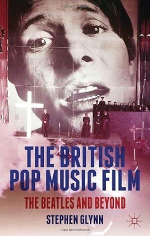 Imagen del vendedor de The British Pop Music Film: The Beatles and Beyond by Glynn, Stephen [Hardcover ] a la venta por booksXpress